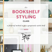 The Bookshelf Styling Class (...finally learn how to style a bookshelf!)